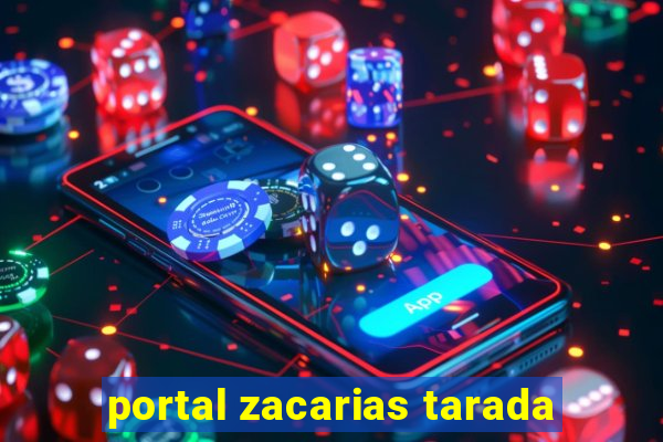 portal zacarias tarada